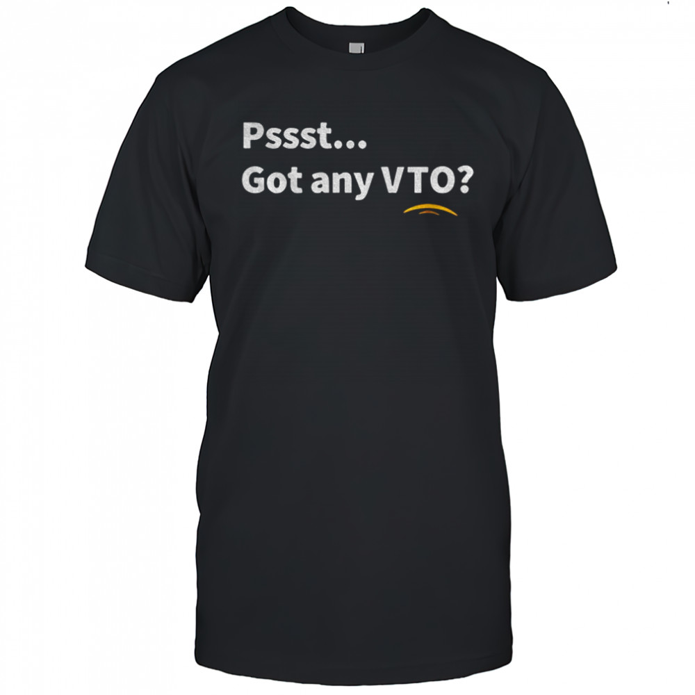 Pssst got any VTO shirt