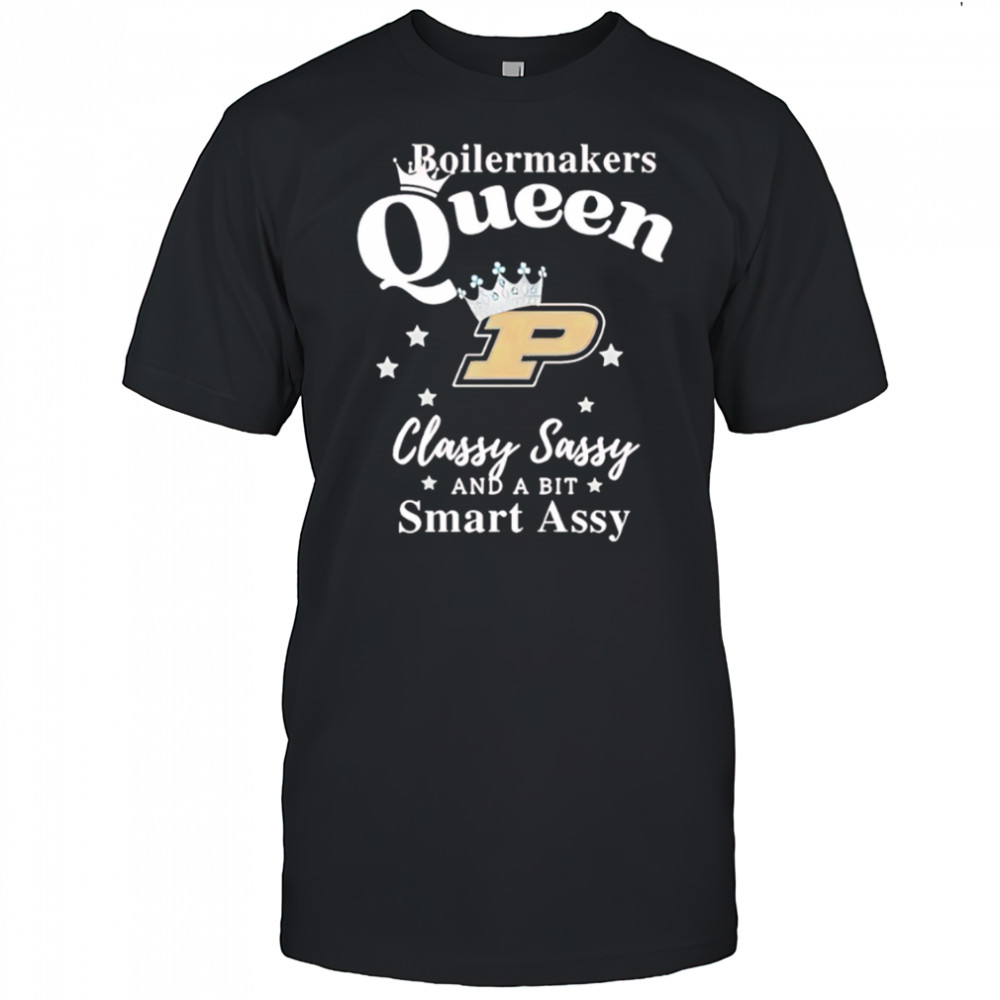 Purdue Boilermakers Queen classy sassy and a bit smart assy shirt