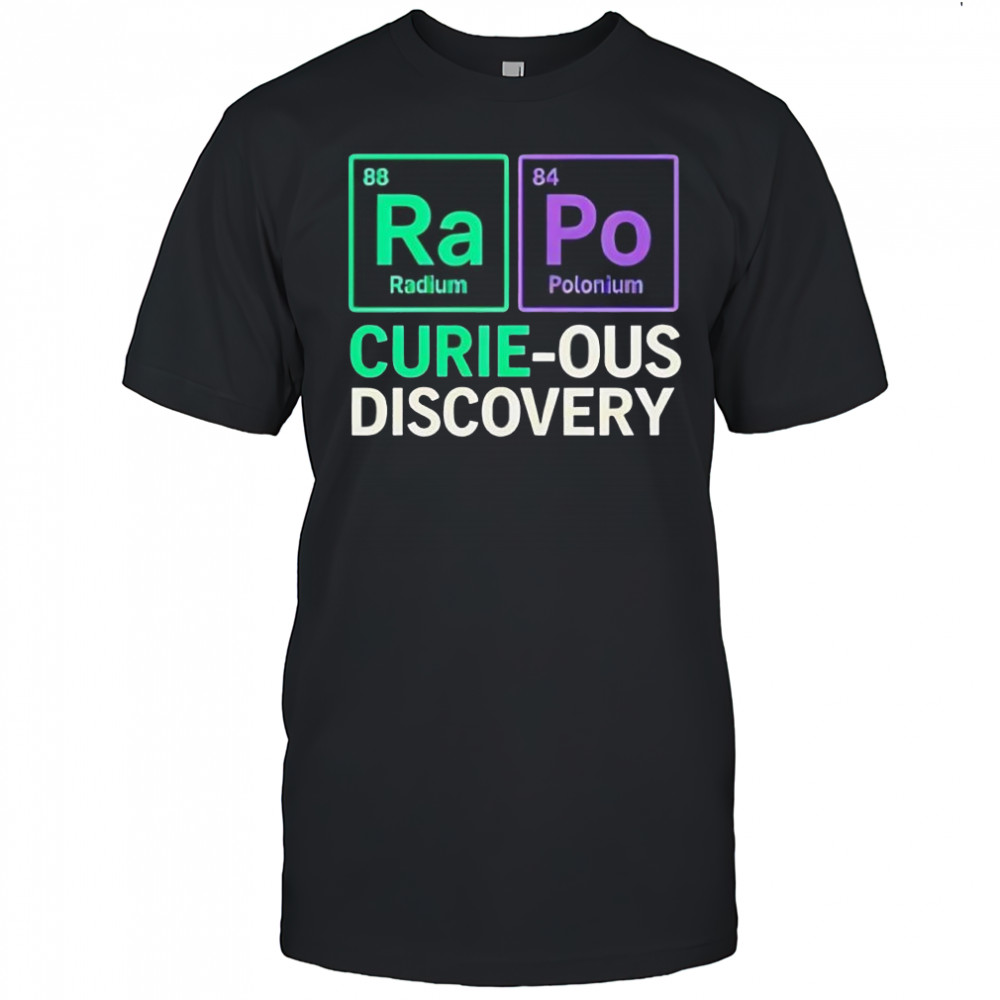 Ra-Po curie-ous discovery shirt