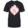 Rabbit don’t talk to me shirt