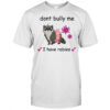 Raccoon dont bully me I have rabies shirt