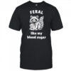 Raccoon Feral Like My Blood Sugar Classic shirt