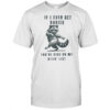 Raccoon if I ever get rabies you’re high on my bitin’ list shirt