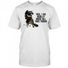 Raccoon yes I do really need all this trash shirt