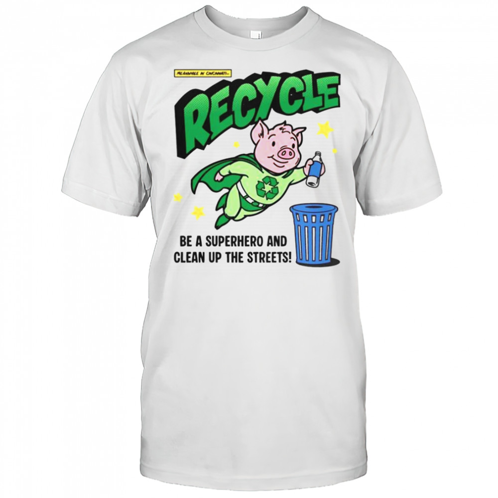 Recycle And Clean Up The Streets Recycle Pig Hero T-Shirt