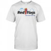 Red flags stay away from me shirt