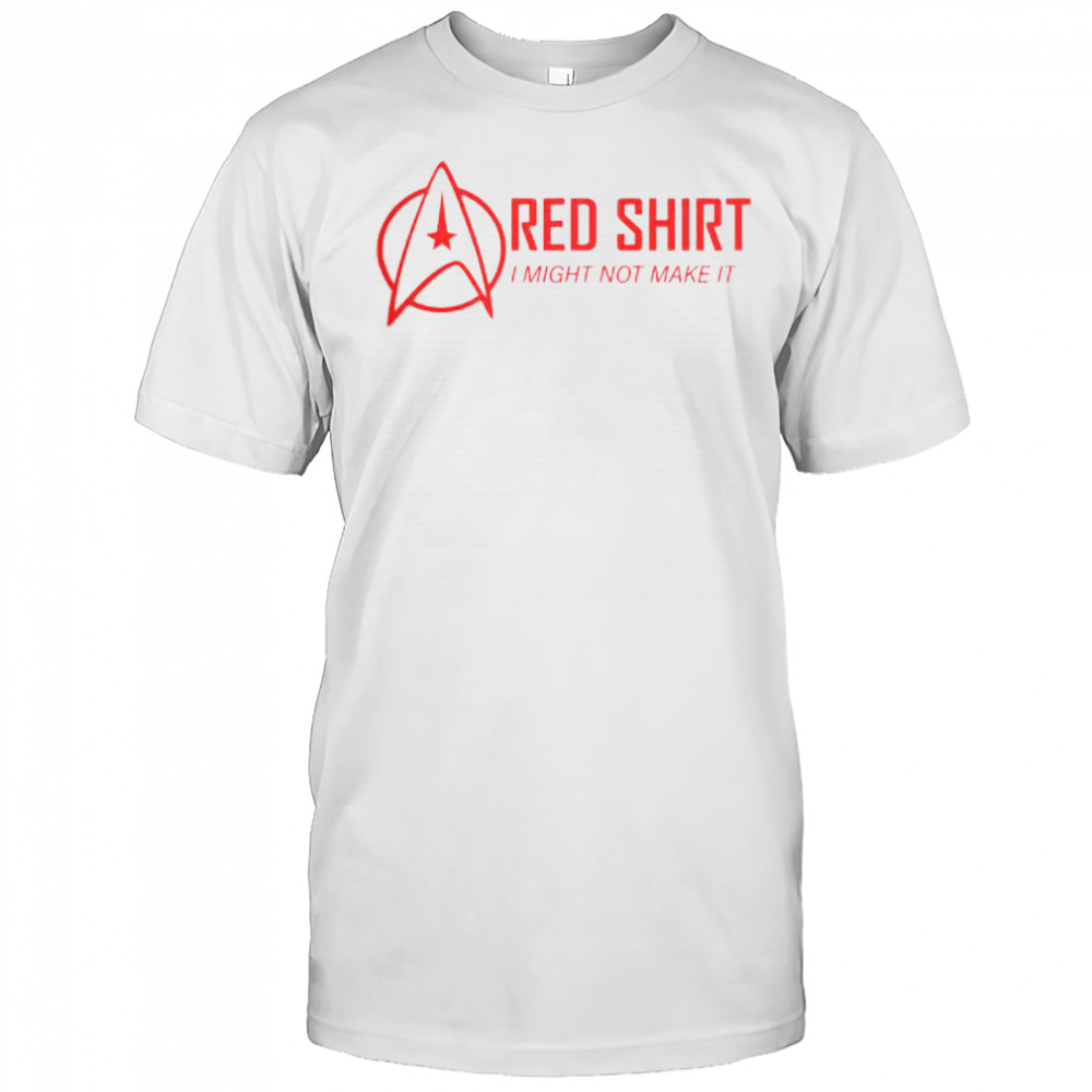 Red Shirt I Might Not Make It T-Shirt