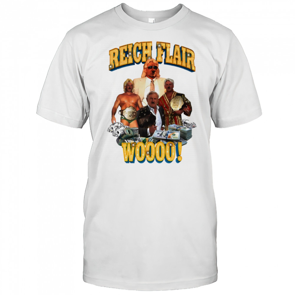 Reich Flair woo shirt
