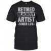Retired Blackout Artist Sober Life T-Shirt