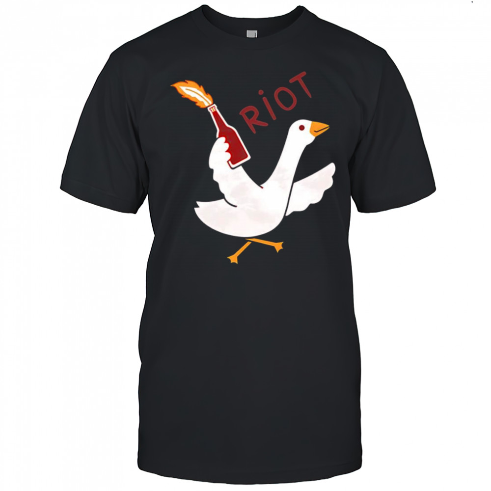 Riot goose shirt