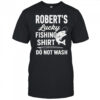 Robert’s lucky fishing shirt do not wash shirt