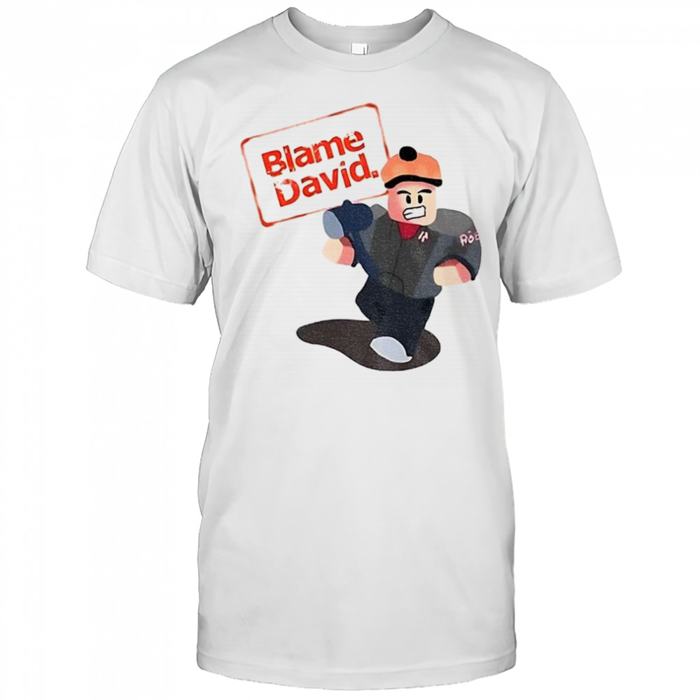Roblox holding a hammer Blame David shirt