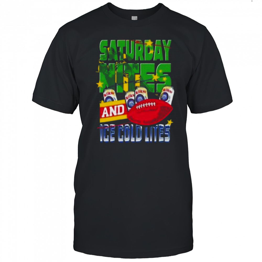 Saturday Nites and Ice Cold Lites Shirt