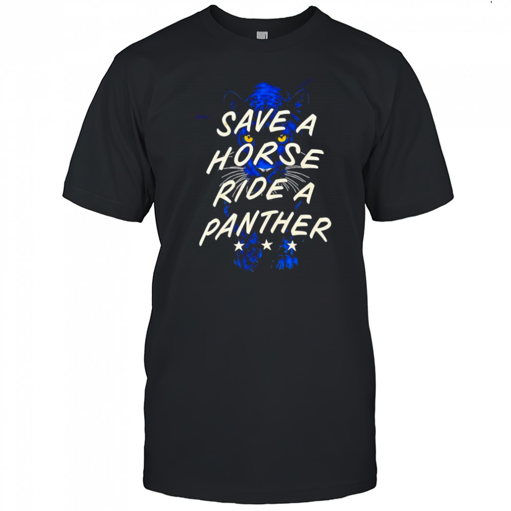 Save a horse ride a Panther shirt