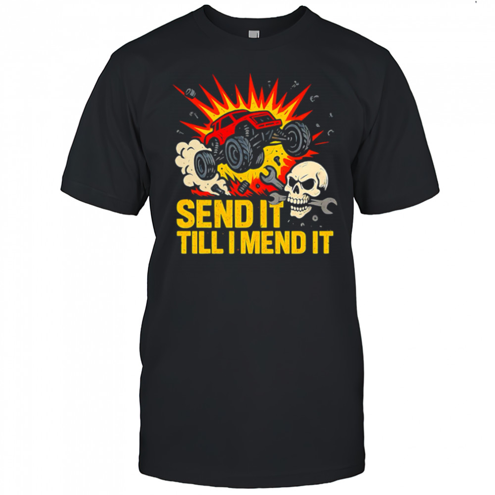 Send It Till I Mend It shirt
