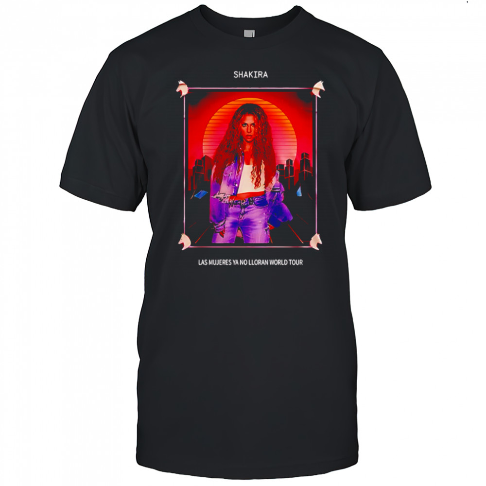 Shakira Las Mujeres Ya No Lloran World Tour 2025 Men In This Town shirt