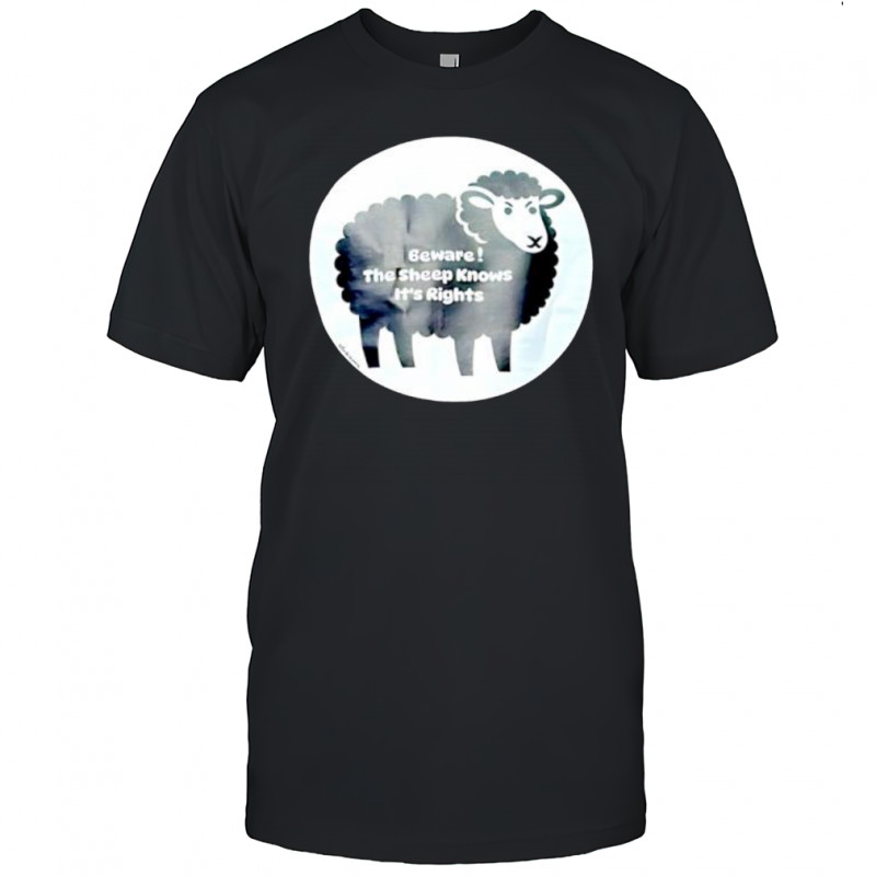 Sheep Beware The Sheep Knows It’s Rights shirt
