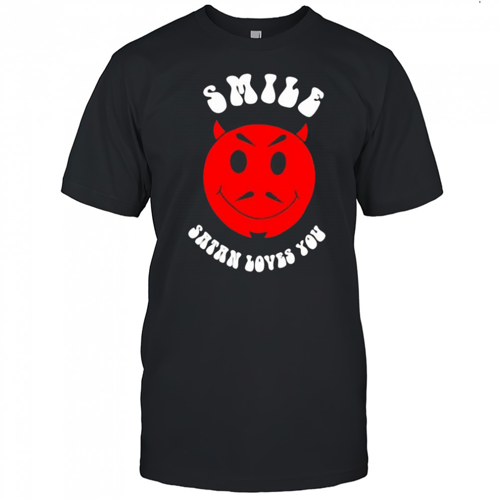 Smile satan loves you shirt