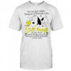 Snoopy as we get older hang on to friends who still laugh shirt