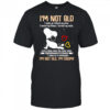 Snoopy I’m not old I woke up I lifted my arms I moved my knees I turned my neck shirt