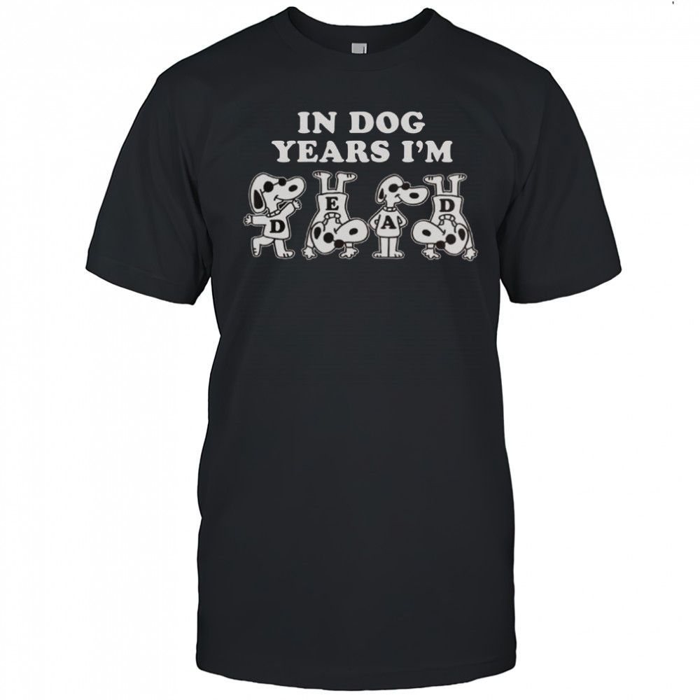Snoopy In Dog Years I’m Dead T-Shirt