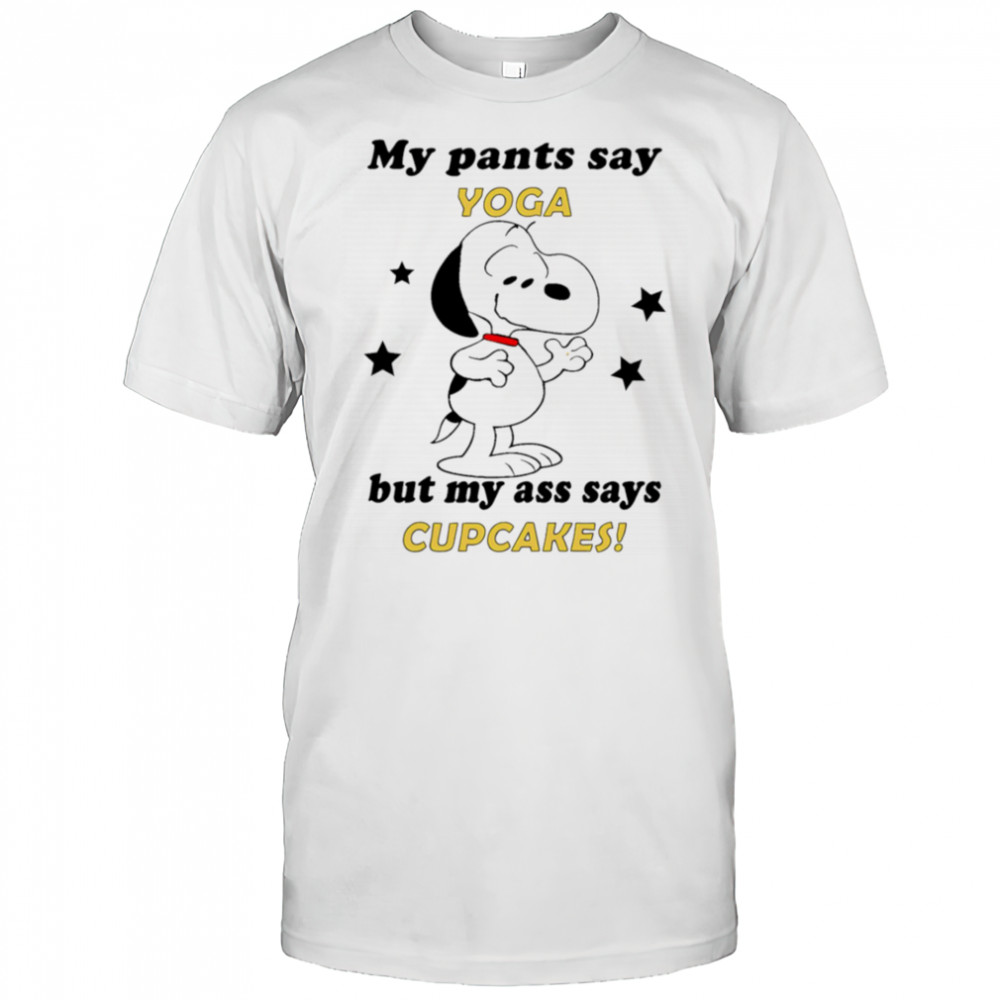 Snoopy my pants say yoga but my ass says cupcakes shirt