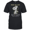 Snoopy Piss Me Off I Will Slap You So Hard Even Google Won’t Be Able To Find You T-Shirt