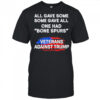 Some gave all one had bone spurs veterans against Trump shirt