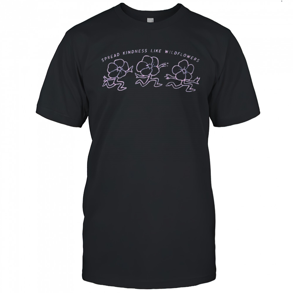 Spread Kindness Like Wildflowers Shirt