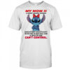 Stitch my mom a short cranky woman hated by many loved by plenty with fire in her soul shirt