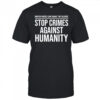 Stop Crimes Against Humanity shirt