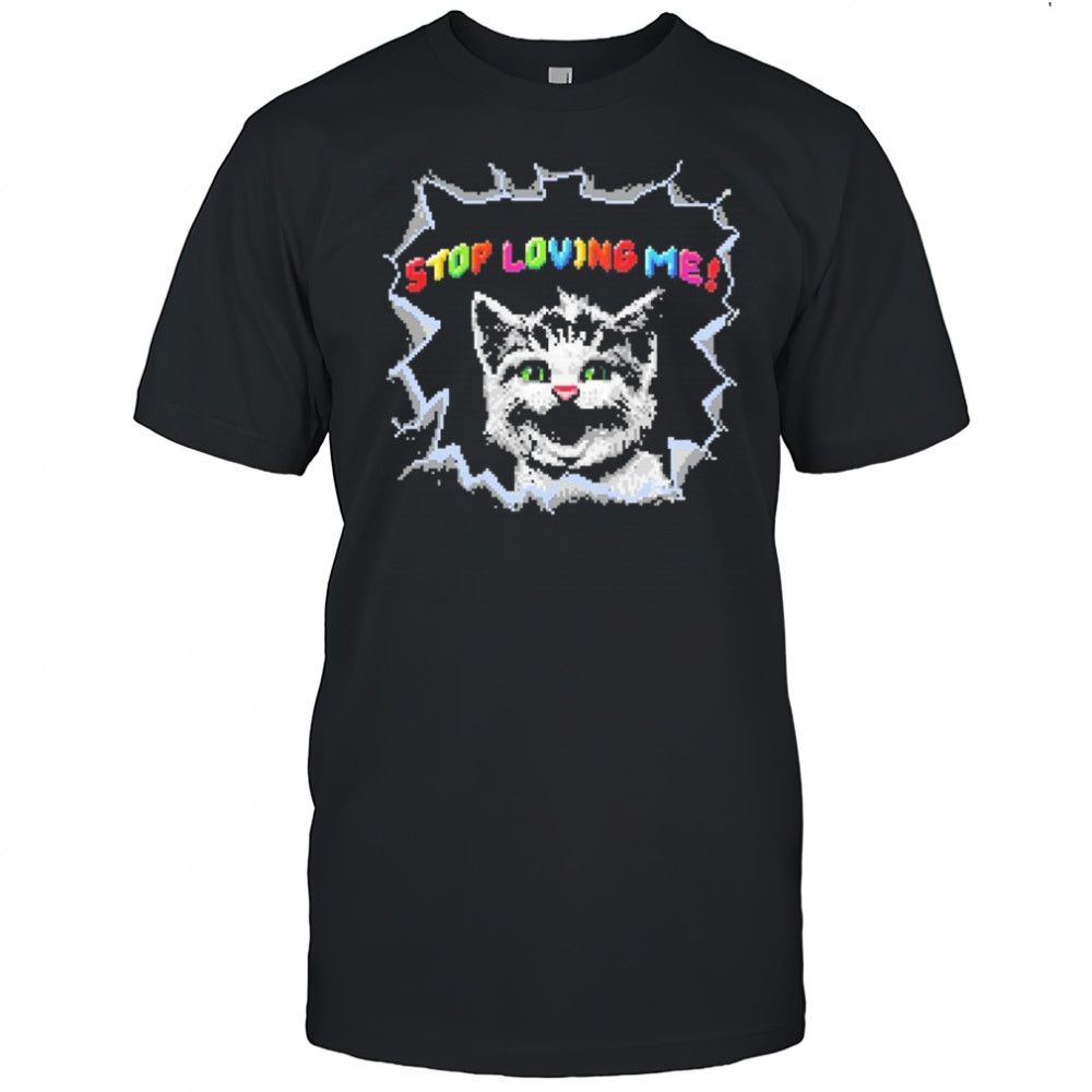 Stop Loving Me Pixel Cat T-shirt