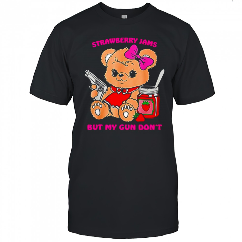 Strawberry jams but my glock don’t bear with gun shirt
