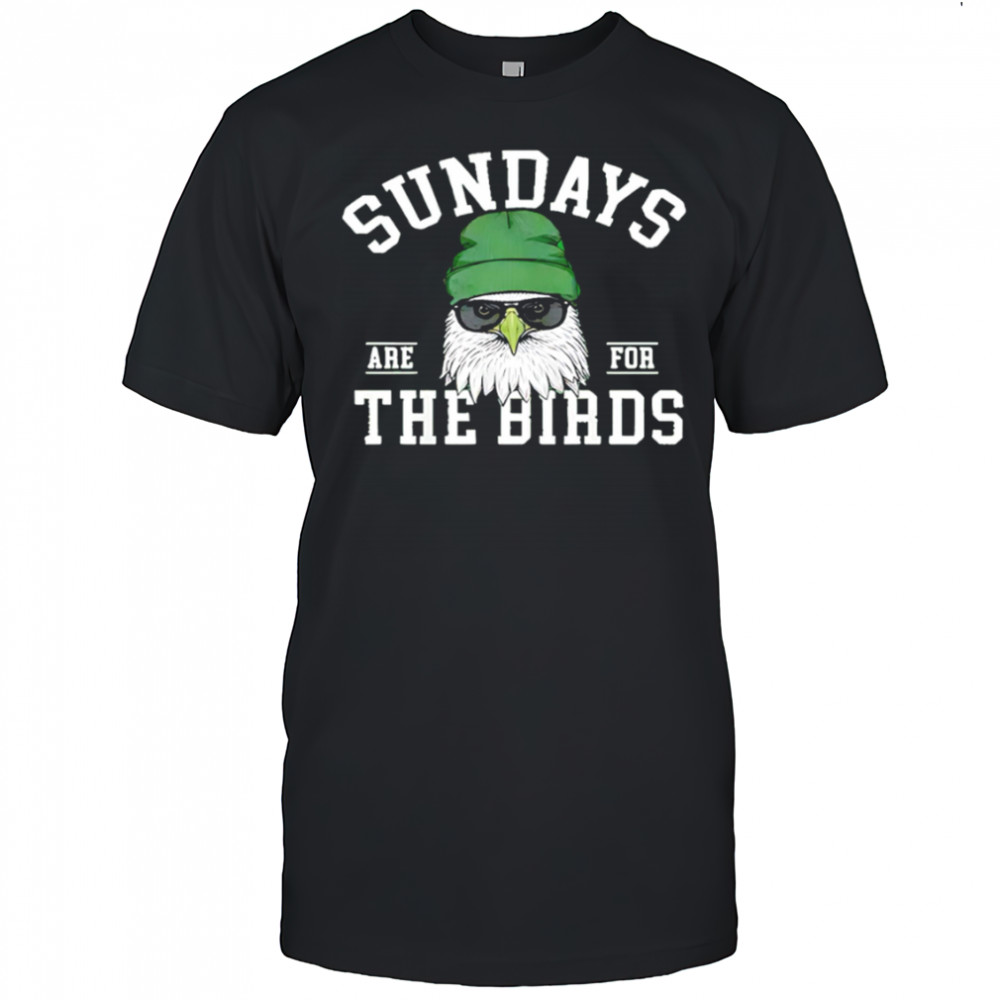 Sundays Are For The Birds Philadelphia Eagles Football shirt