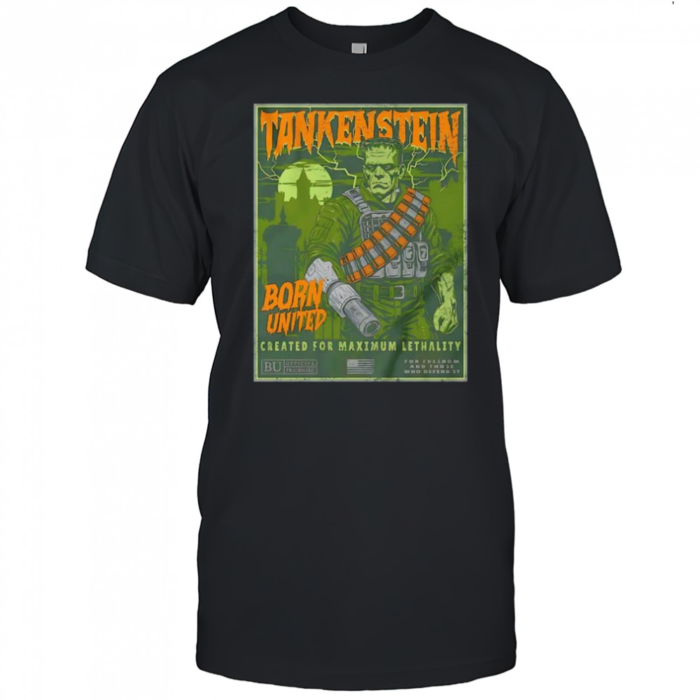 Tankenstein Frankenstein created for maximum lethality shirt
