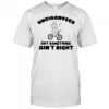 Teddy Bear riding bike undiagnosed but something ain’t right shirt