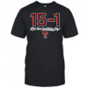 Texas Tech Red Raiders 15-1 let the Tortillas fly shirt