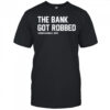 The Bank Got Robbed Legion Baseball 2025 T-Shirt
