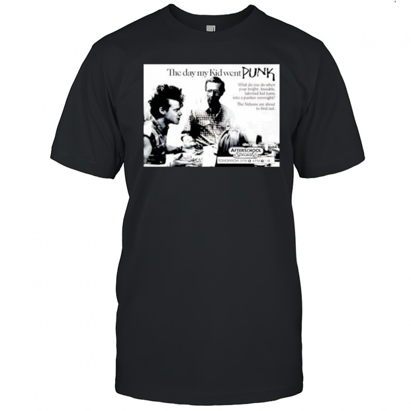 The Day My Kid Went Punk vintage shirt