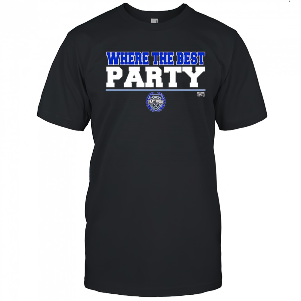 The Frat House where the best party shirt