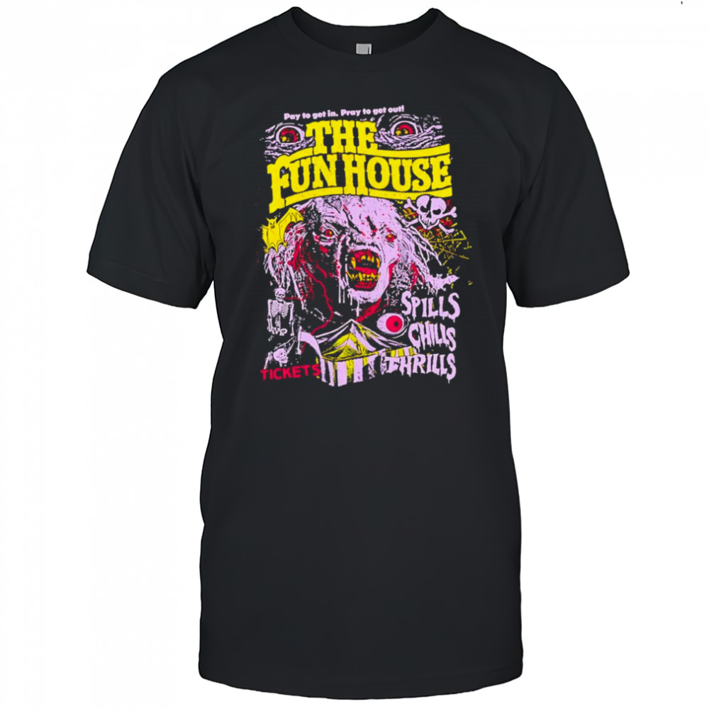 The Funhouse chills and thrills shirt