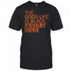 The Good Life Is Black Queer & Bold T-Shirt