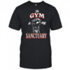 The Gym is my Sanctuary shirt