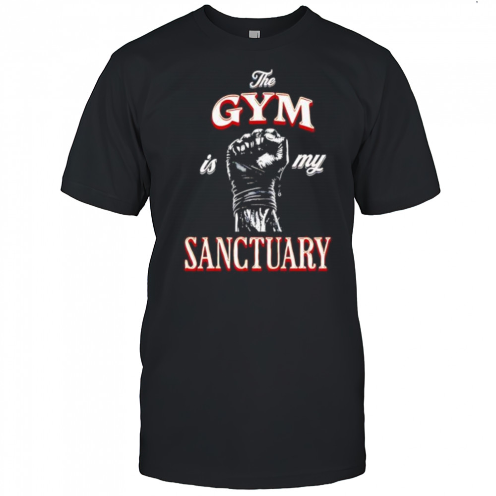 The Gym is my Sanctuary shirt