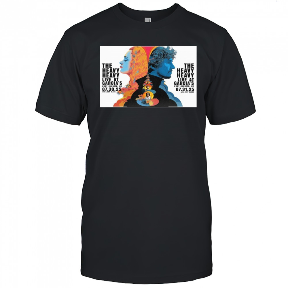The Heavy Heavy Live At Garcia’s Port Chester NY July 30-31 2025 Poster T-Shirt