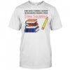 The Only Thing I Know Is Sucking Penis I Was Dome Schooled Shirt