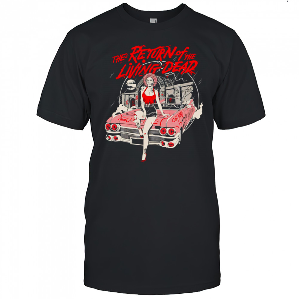 The Return of the Living Dead Girl car shirt