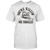 The Sandlot Pittsburgh Pirates Baseball You’re Killin’ Me Smalls Shirt