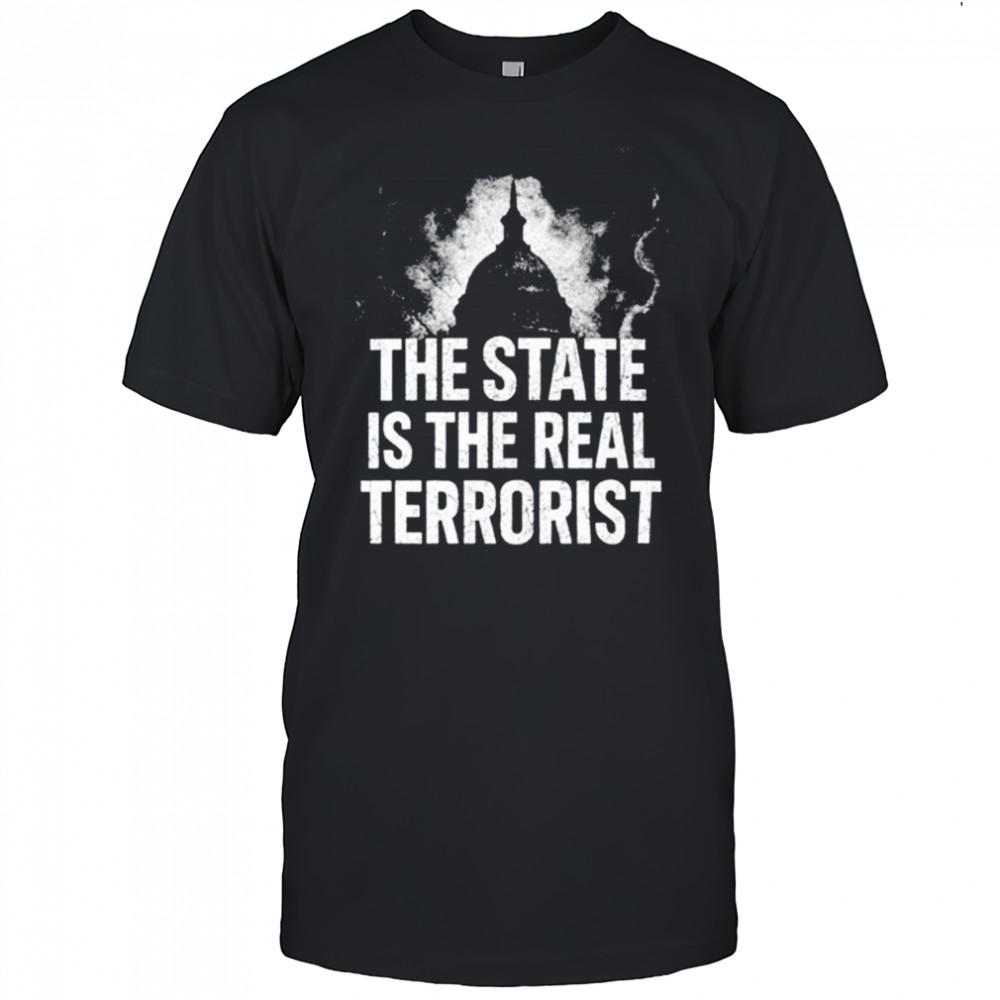 The state is the real terrorist shirt