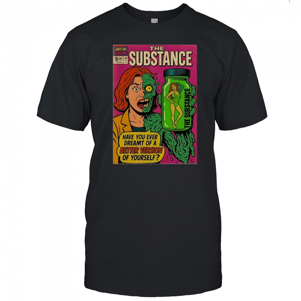 The Substance have you ever dreamt of a better version of yourself comics shirt